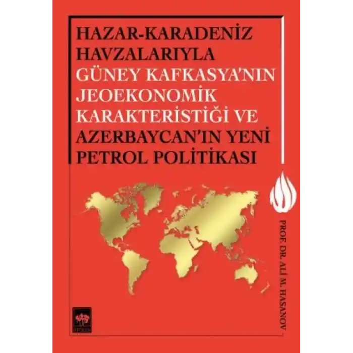 Hazar-Karadeniz Havzalarıyla Güney Kafkasyanın Jeoekonomik Karakteristiği ve Azerbaycanın Yeni Pe.