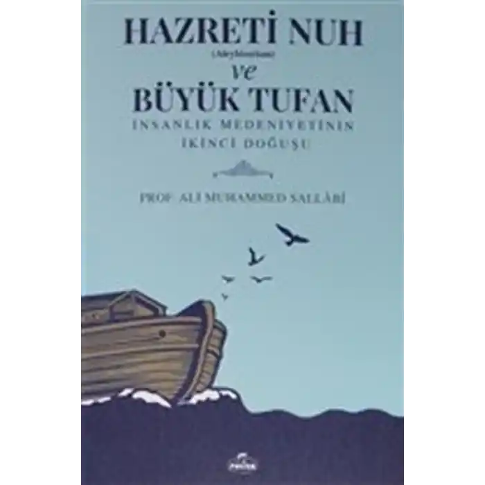 Hazreti Nuh (Aleyhiseselam) ve Büyük Tufan - İnsanlık Medeniyetinin İkinci Doğuşu