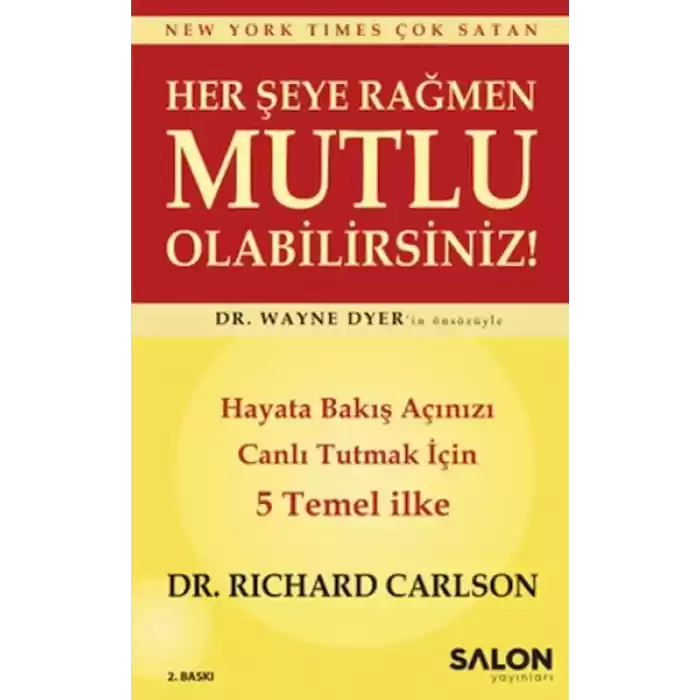 Her şeye Rağmen Mutlu Olabilirsiniz! - Hayata Bakış Açınızı Canlı Tutmak İçin 5 Temel İlke