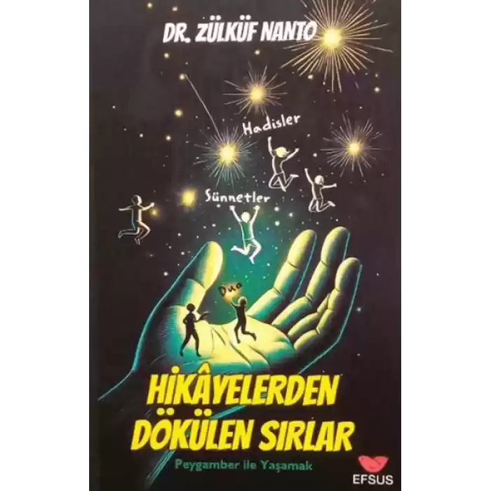 Hikayelerden Dökülen Sırlar - Peygamber İle Yaşamak