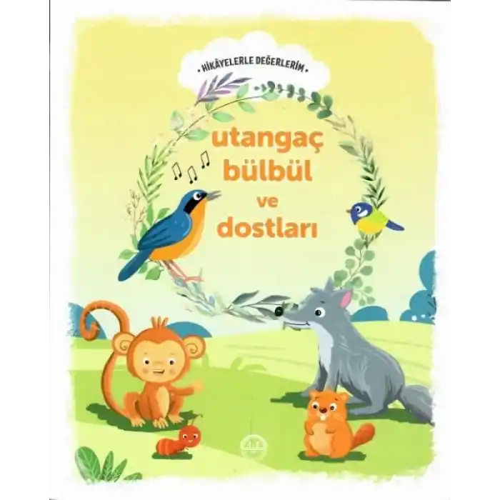 Hikayelerle Değerlerim Utangaç Bülbül ve Dostları