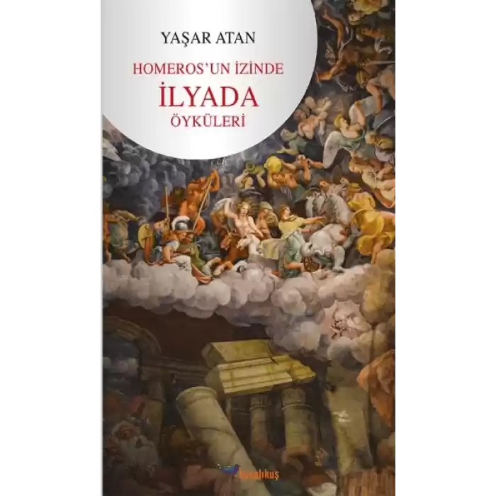 Homeros’un İzinde - İlyada Öyküleri