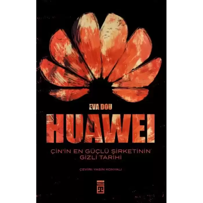 Huawei – Çin’in En Güçlü Şirketinin Gizli Tarihi