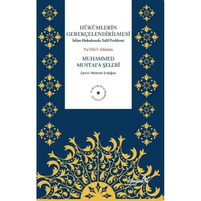 Hükümlerin Gerekçelendirilmesi - İslam Hukukunda Talil Problemi