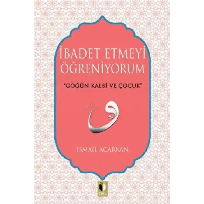 İbadet Etmeyi Öğreniyorum