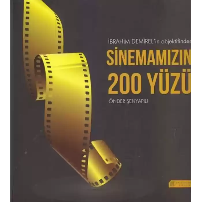 İbrahim Demirelin Objektifinden Sinemamızın 200 Yüzü