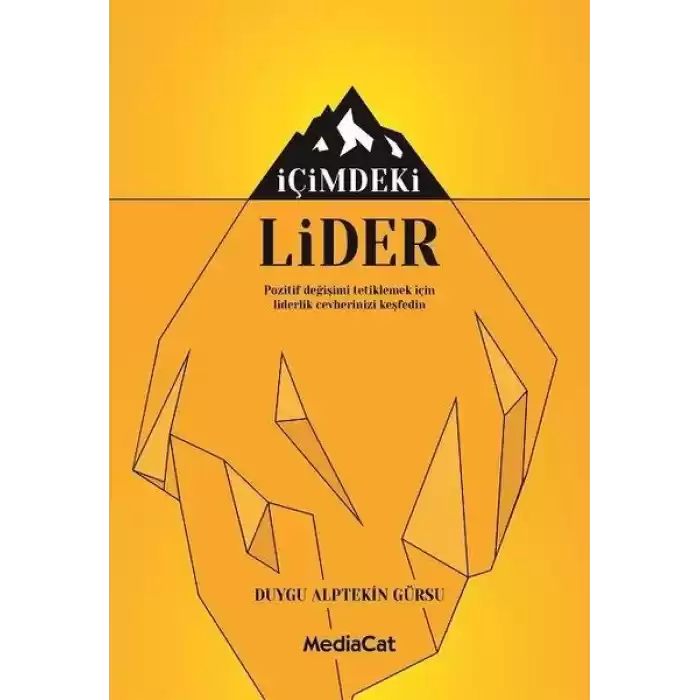 İçimdeki Lider - Pozitif Değişimi Tetiklemek İçin Liderlik Cevherinizi Keşfedin