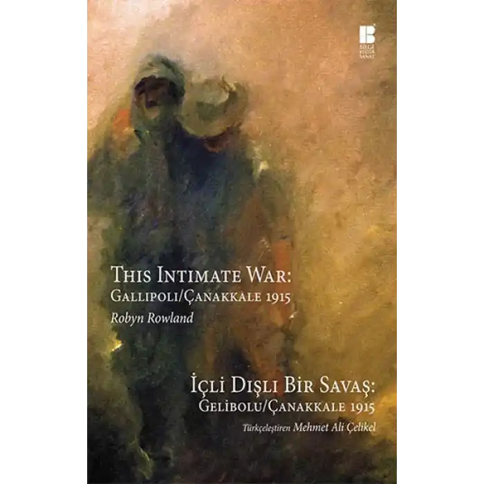 İçli Dışlı Bir Savaş Gelibolu-Çanakkale 1915  This Intimate War: Gallipoli / Çanakkale 1915