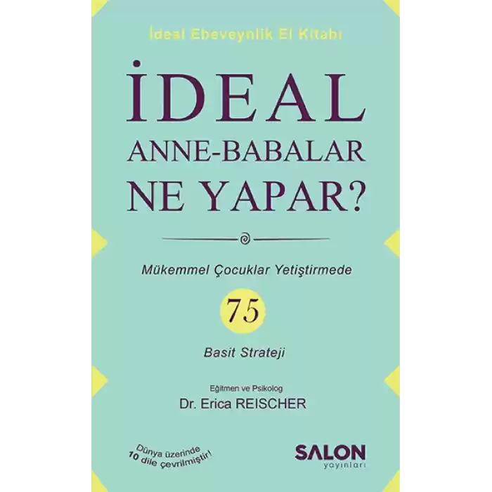 İdeal Anne Babalar Ne Yapar? - Mükemmel Çocuklar Yetiştirmede 75 Basit Strateji