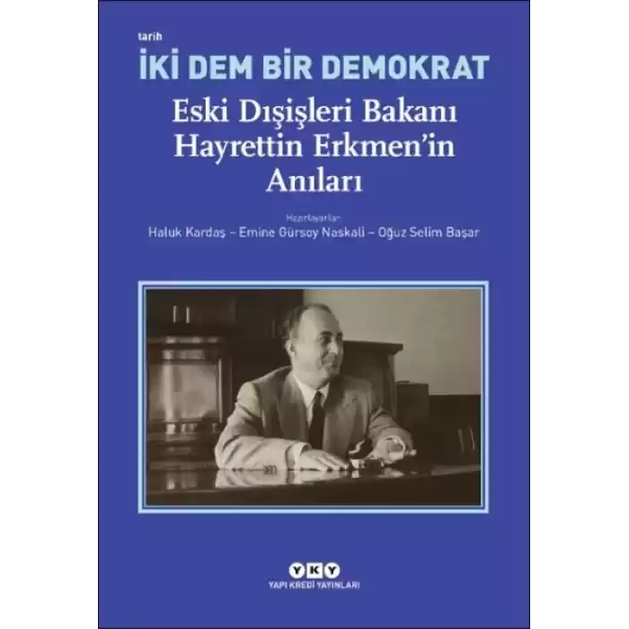 İki Dem Bir Demokrat – Eski Dışişleri Bakanı Hayrettin Erkmen’in Anıları