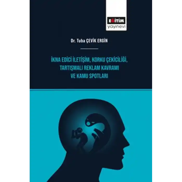 İkna Edici İletişim, Korku Çekiciliği, Tartışmalı Reklam Kavramı ve Kamu Spotları