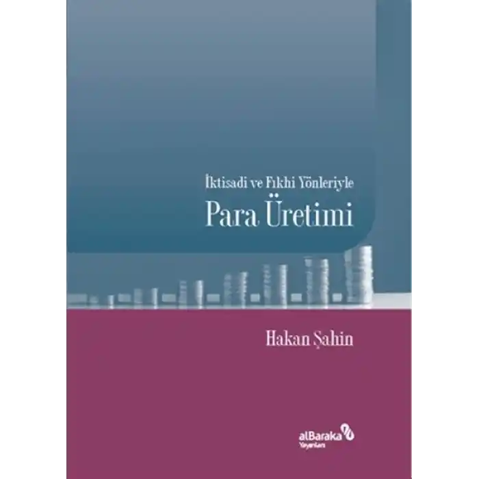 İktisadi ve Fıkhi Yönleriyle Para Üretimi