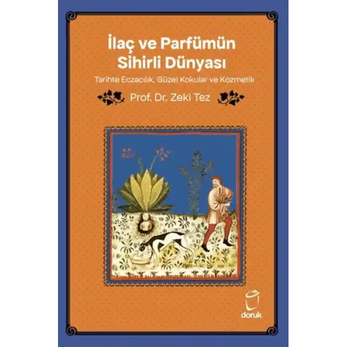 İlaç ve Parfümün Sihirli Dünyası/ Tarihte Eczacılık, Güzel Kokular ve Kozmetik