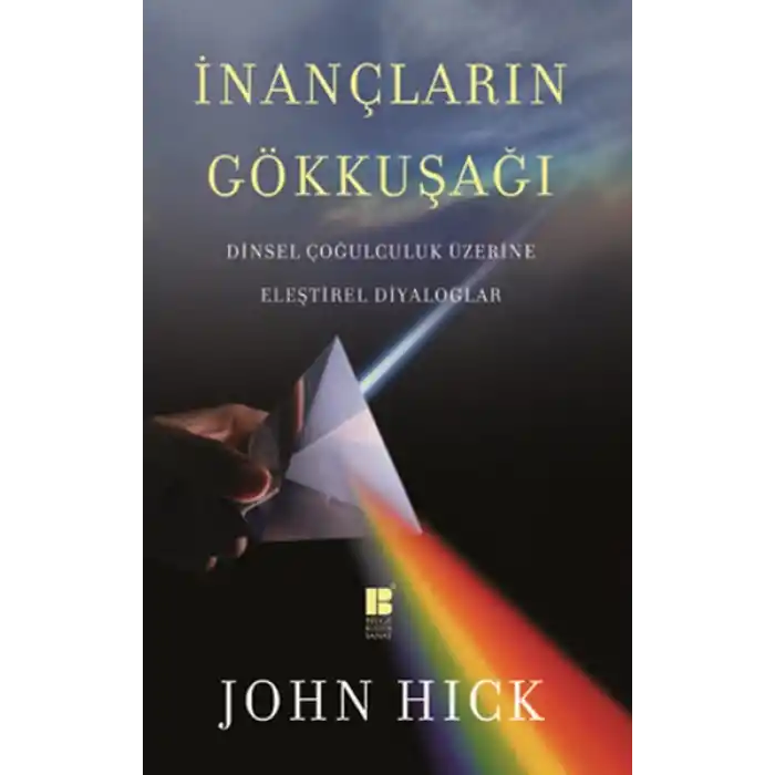 İnançların Gökkuşağı   Dinsel Çoğulculuk Üzerine Eleştirel Diyaloglar