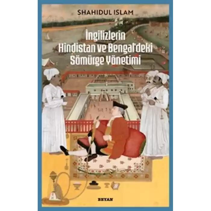 İngilizlerin Hindistan ve Bengaldeki Sömürge Yönetimi