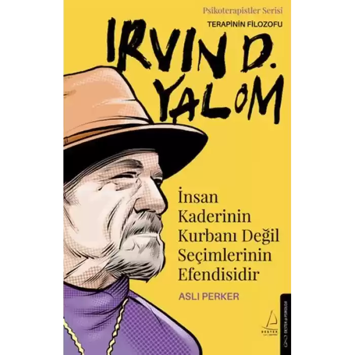 İnsan Kaderinin Kurbanı Değil Seçimlerinin Efendisidir – Irvin D. Yalom