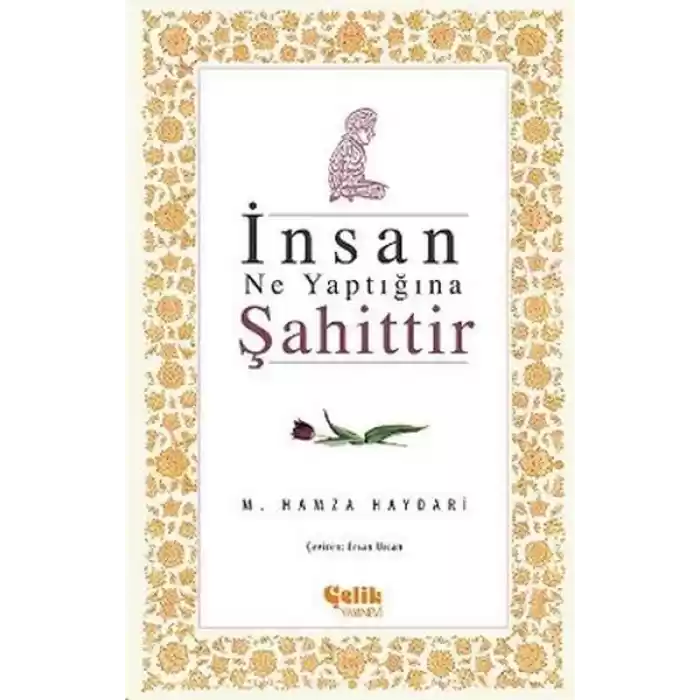 İnsan Ne Yaptığına Şahittir