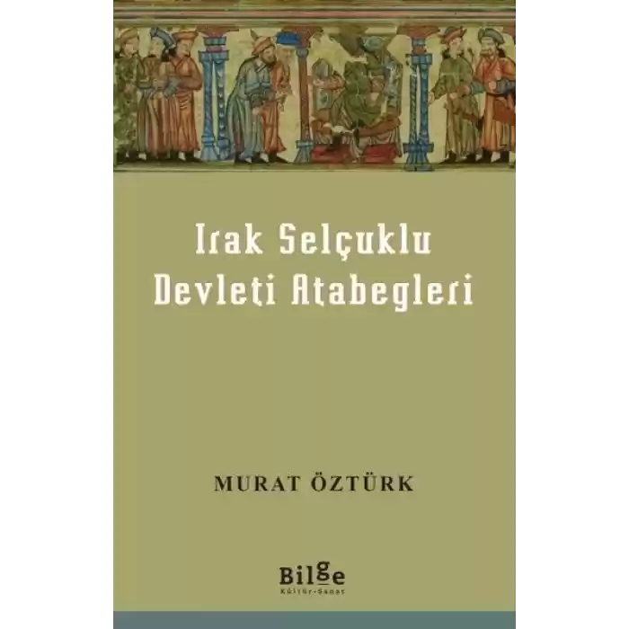 Irak Selçuklu Devleti Atabegleri