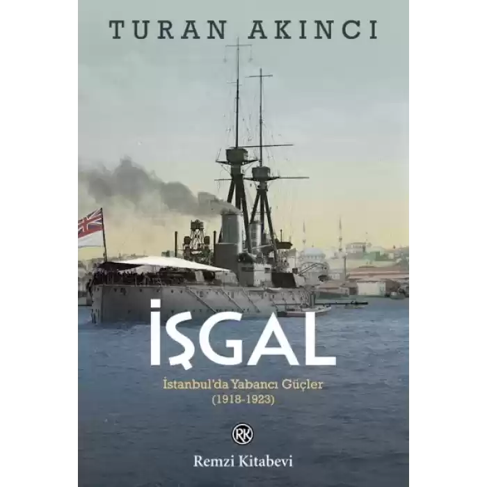 İşgal - İstanbul’da Yabancı Güçler 1918-1923
