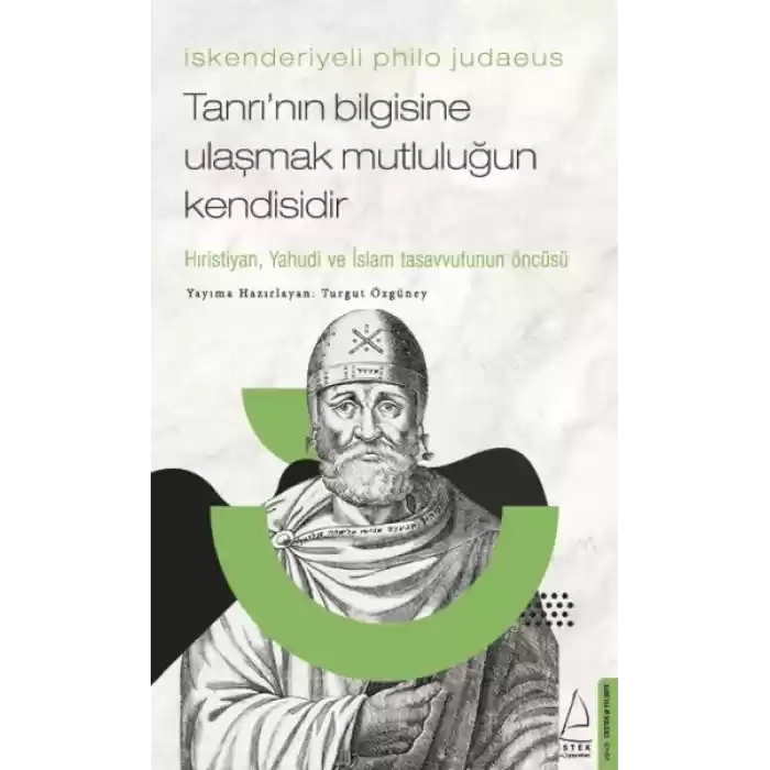İskenderiyeli Philo Judaeus – Tanrı’nın Bilgisine Ulaşmak Mutluluğun Kendisidir