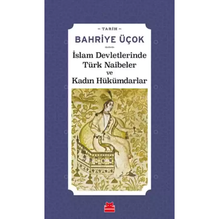 İslam Devletlerinde Türk Naibeler ve Kadın Hükümdarlar
