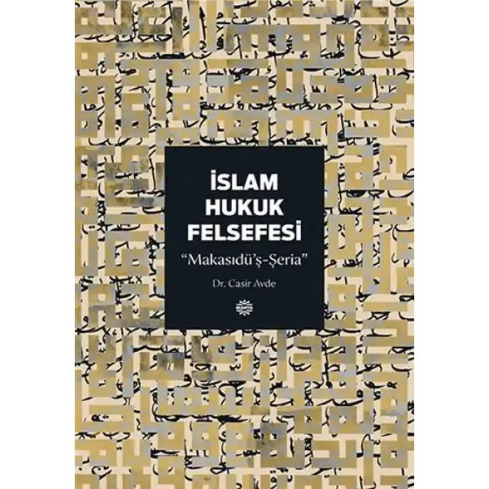 İslam Hukuk Felsefesi  Makasıdü’ş-Şeria