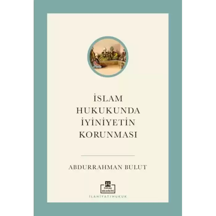 İslam Hukukunda İyiniyetin Korunması