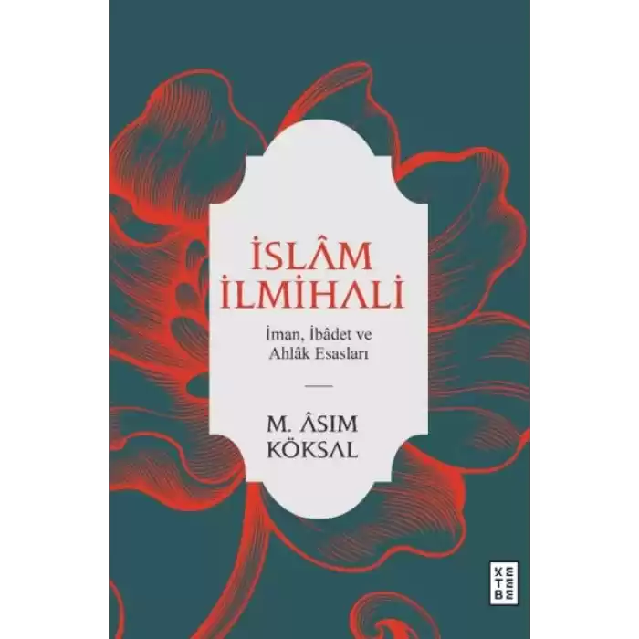 İslam İlmihali - İman, İbadet ve Ahlak Esasları