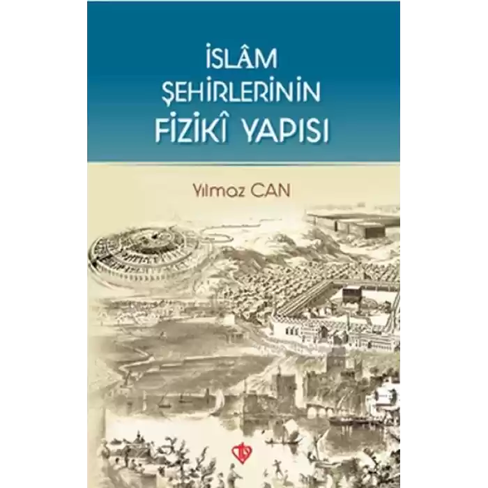 İslam Şehirlerinin Fiziki Yapısı