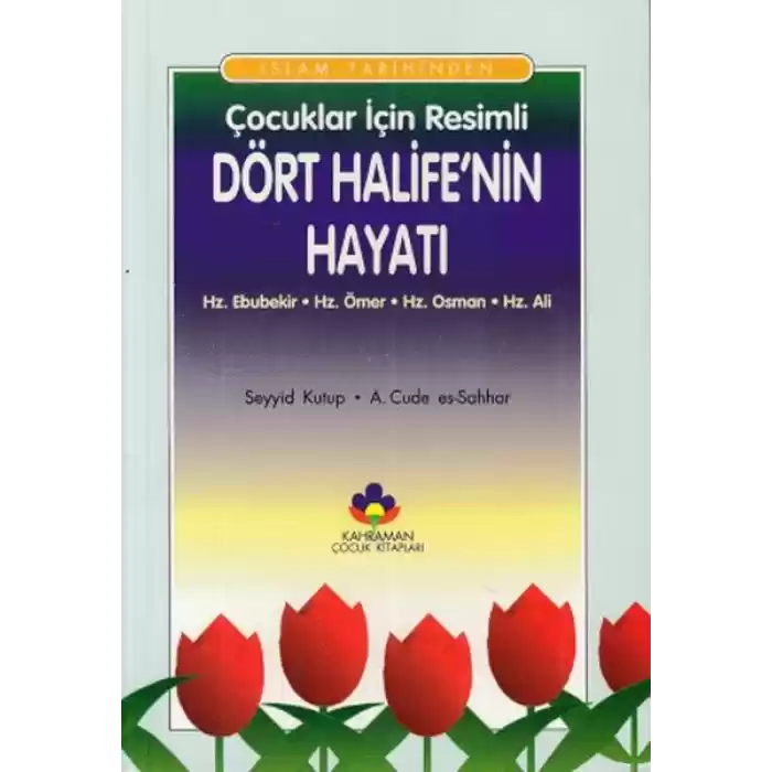 İslam Tarihinden Çocuklar İçin Resimli Dört Halifenin Hayatı