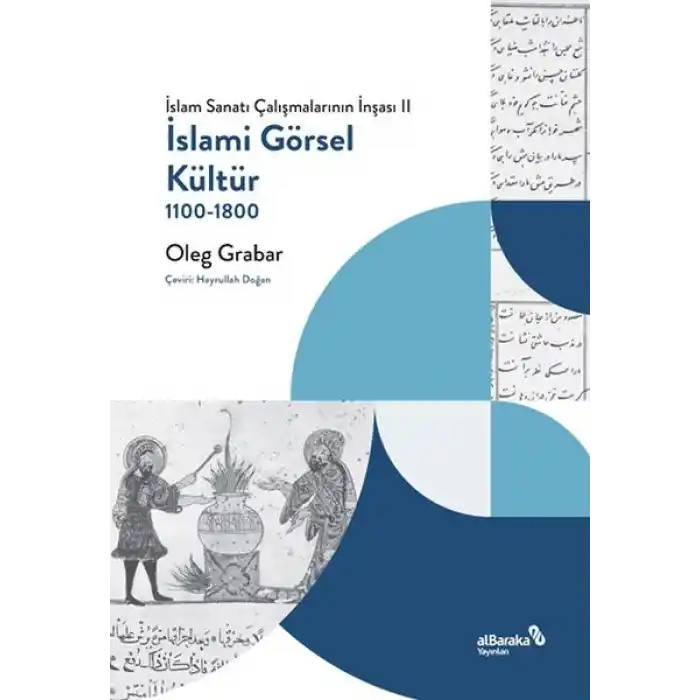 İslami Görsel Kültür, 1100-1800 (İslam Sanatı Çalışmalarının İnşası II)