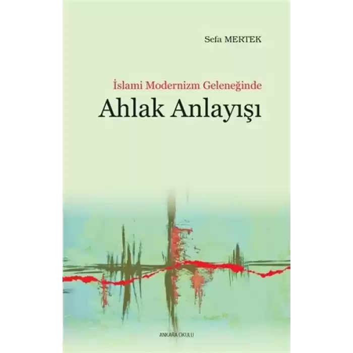İslami Modernizm Geleneğinde Ahlak Anlayışı