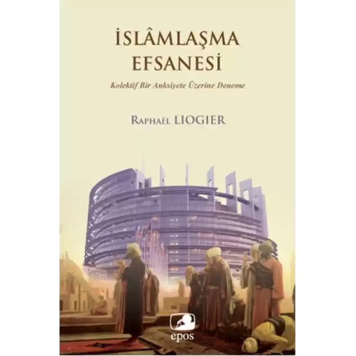 İslamlaşma Efsanesi  Kolektif Bir Anksiyete Üzerine Deneme