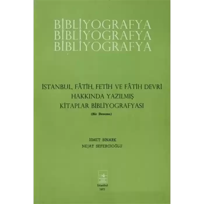 İstanbul Fatih Fetih ve Fatih Devri Hakkında Yazılmış Kitaplar Bibliyografyası