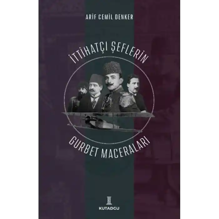 İttihatçı Şeflerin Gurbet Maceraları