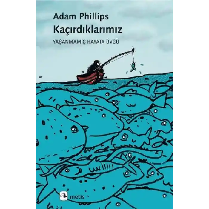 Kaçırdıklarımız  Yaşanmamış Hayata Övgü