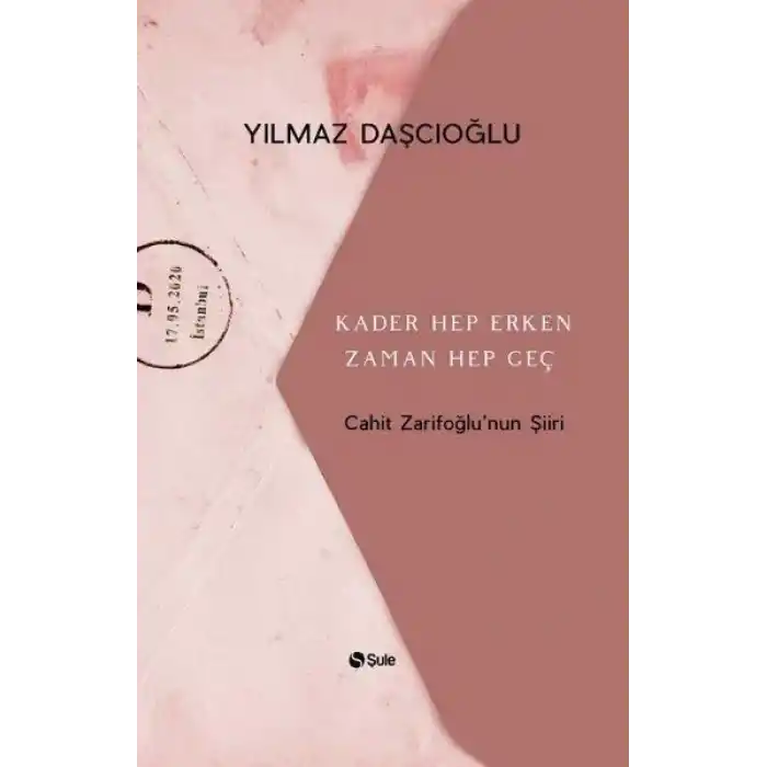 Kader Hep Erken Zaman Hep Geç - Cahit Zarifoğlunun Şiiri