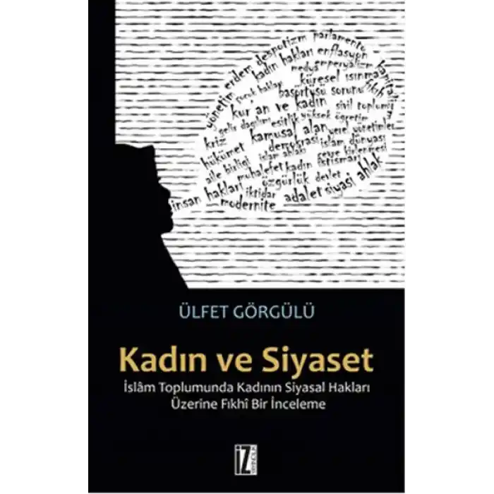 Kadın ve Siyaset  İslam Toplumunda Kadının Siyasal Hakları Üzerine Fıkhi Bir İnceleme