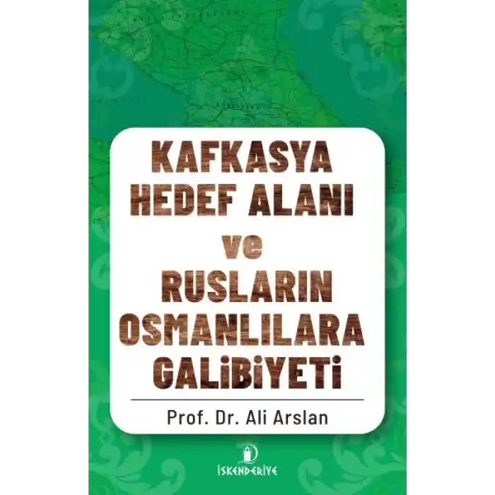 Kafkasya Hedef Alanı ve Rusların Osmanlılara Galibiyeti