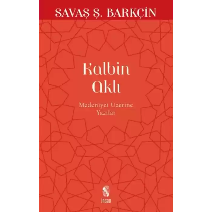 Kalbin Aklı Medeniyet Üzerine Yazılar
