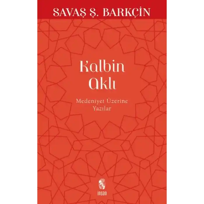 Kalbin Aklı Medeniyet Üzerine Yazılar