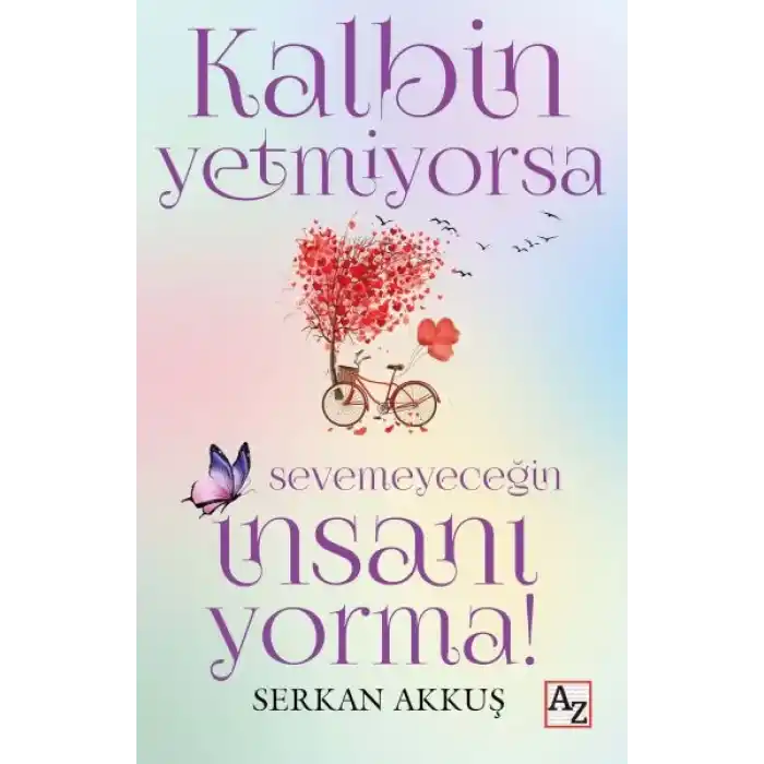 Kalbin Yetmiyorsa Sevemeyeceğin İnsanı Yorma!