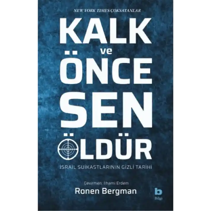 Kalk ve Önce Sen Öldür - İsrail Suikastlarının Gizli Tarihi