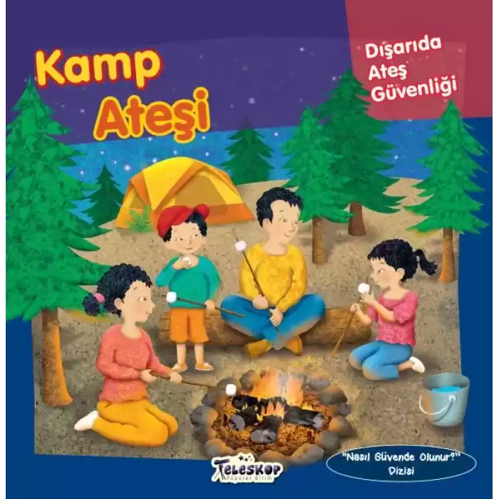 Kamp Ateşi - Dışarıda Ateş Güvenliği - Nasıl Güvende Olunur