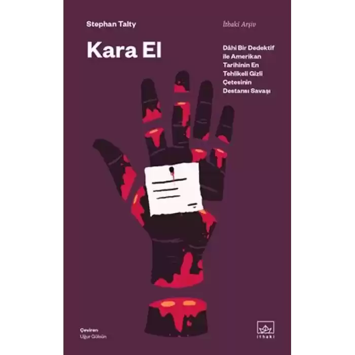 Kara El: Dâhi Bir Dedektif ile Amerikan Tarihinin En Tehlikeli Gizli Çetesinin Destansı Savaşı