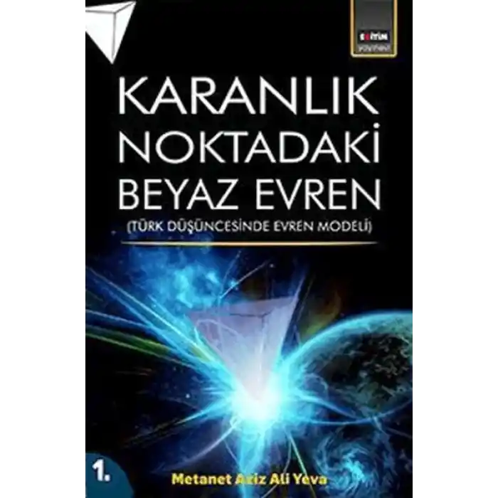 Karanlık Noktadaki Beyaz Evren (1. Cilt)