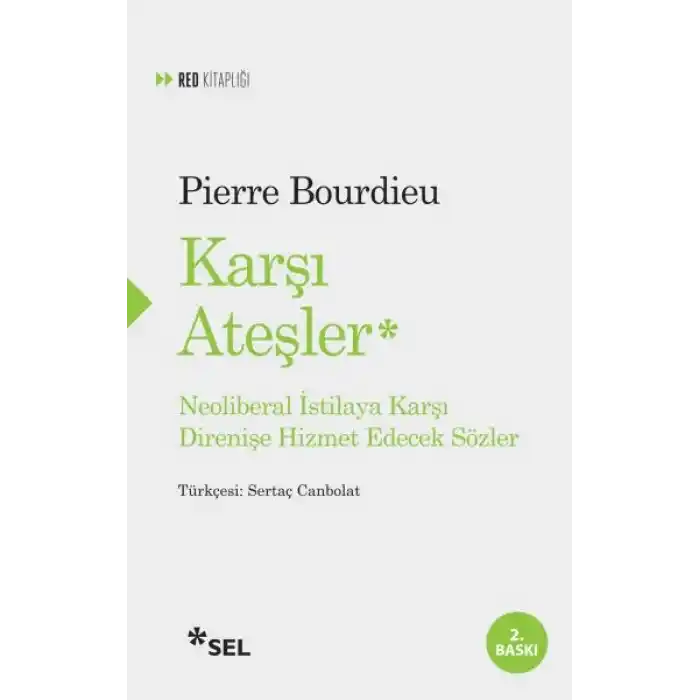 Karşı Ateşler - Neoliberal İstilaya Karşı Direnişe Hizmet Edecek Sözler