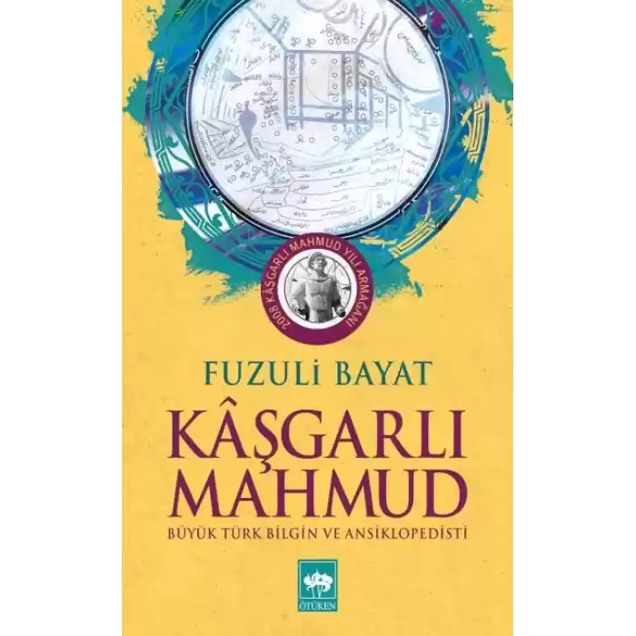 Kaşgarlı Mahmut - Büyük Türk Bilgin ve Ansiklopedisi