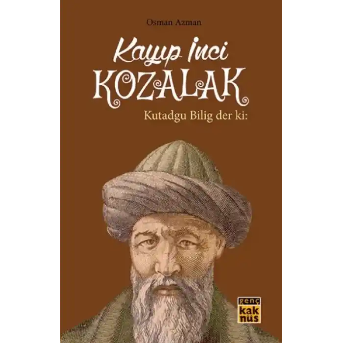Kayıp İnci Kozalak - Kutadgu Bilig der ki: