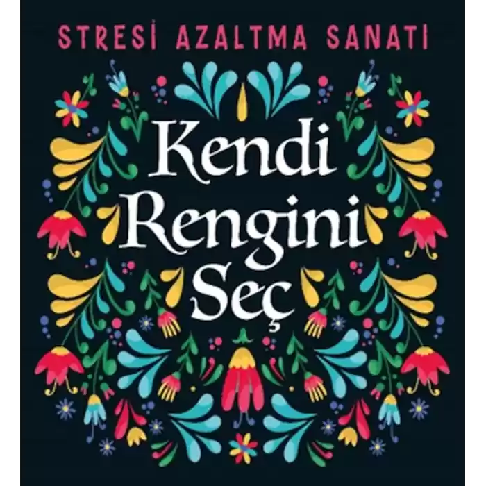 Kendi Rengini Seç - Stresi Azaltma Sanatı